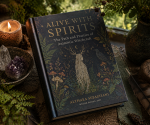Alive with Spirits: The Path and Practice of Animistic Witchcraft ~ Althaea Sebastiani | Weiser Books, 2023